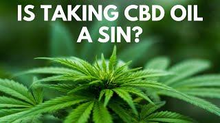 Is Taking CBD Oil a Sin?