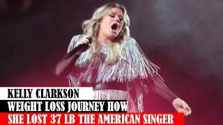 Kelly Clarkson Weight Loss Journey How She Lost 37 Lb The American Singer #news #today #trending