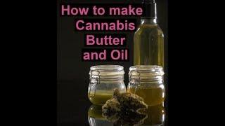 How to make Cannabis Oil & Butter