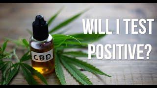 CBD Oil - Will I Test Positive?