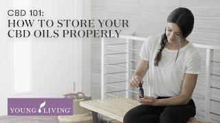 CBD 101: How to Store Your CBD Oils Properly | Young Living Essential Oils