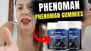 PHENOMAN GUMMIES REVIEWS ✅[SHOCKING TRUTH ABOUT]✅ PHENOMAN MALE ENHANCEMENT GUMMIES! PHENOMAN ME