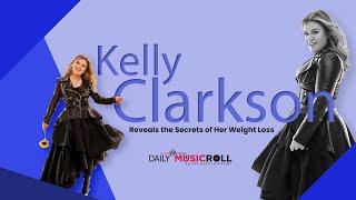 Kelly Clarkson's Weight Loss Tips and Tricks