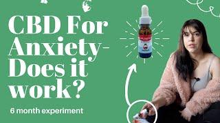 I Tried CBD Oil for my Anxiety for 6 Months- Here's What Happened