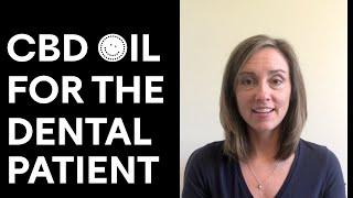 CBD Oil Basics and How It Might Help Dental Patients