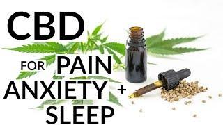 CBD Oil for Pain, Anxiety + Sleep