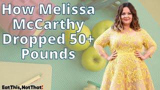 How Melissa McCarthy Dropped 50+ Pounds