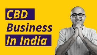 CBD Businesses in India | Startup | Sarthak Ahuja