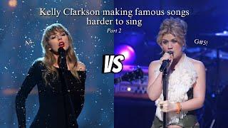 Kelly Clarkson making famous songs harder to sing (C5 - C6 | Part 2)