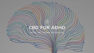 CBD for ADHD | Dr. Frank Michalski Discusses Using CBD Oil for ADHD