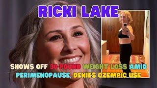 Ricki Lake, Shows Off 30-Pound Weight Loss Amid Perimenopause, Denies Ozempic Use