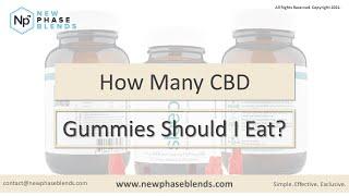 How Many CBD Gummies Should I Eat? | New Phase Blends